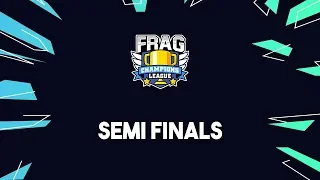 FRAG CHAMPIONS LEAGUE - SEMI FINALS!