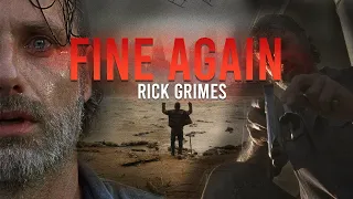 Rick Grimes || Fine Again [For @KilianProductionsYT]