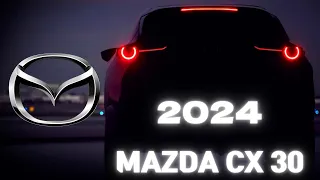 MAZDA CX 30 2024 - The NEW SMALLEST MAZDA Luxury SUV EVER !!