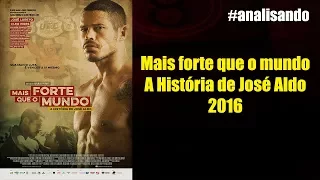 Mais forte que o mundo - A História de José Aldo (2016) [reprovado]