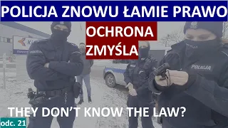 Policja kolejny raz łamie prawo. Ochrona zmyśla przepisy. Dyrekcja kazała nas "pogonić". #21