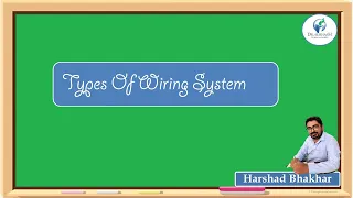 wecc lecture 3 TYPES OF WIRING   by Prof  Harshad Bhakhar