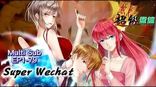 💕💕【New】【Multi Sub】 Super Wechat EP1-79