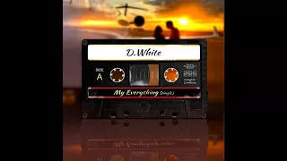 D White - My Everything (teaser)