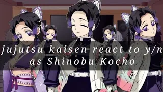 jujutsu kaisen react to y/n as Shinobu Kocho