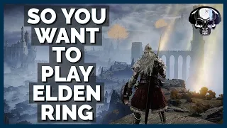 So You Want To Play Elden Ring...(New Player Guide)