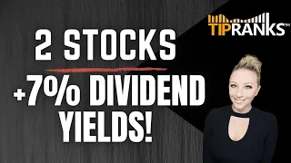 2 Dividend Stocks Yielding at Least 7%; Analyst Says ‘Buy’!