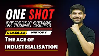 The Age of Industrialisation | New One Shot  | Class 10 History 2024-25