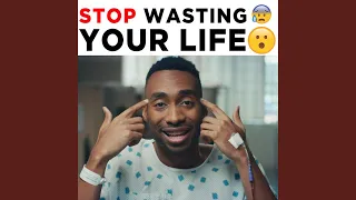 Stop Wasting Your Life