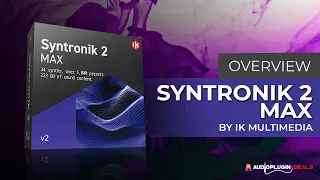 Checking Out Syntronik 2 Max v2 IK Multimedia