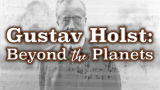 Gustav Holst: Beyond the Planets