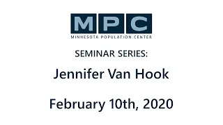 MPC Seminar Series: Jennifer Van Hook | February 10th, 2020