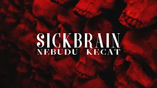 SickBRain - NEBUDU KECAT