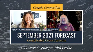 [COSMIC CONNECTION] September 2021 Forecast w/ Rick Levine