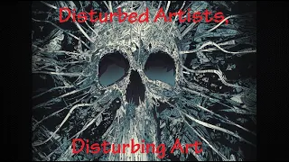 Disturbed Artists, Disturbing Art