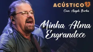 Asaph Borba - Minha Alma Engrandece - Acústico 93 - 2022