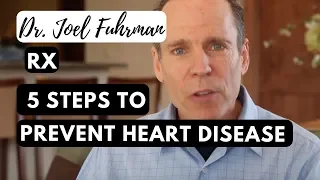 5 Steps to Prevent Heart Disease | Dr. Joel Fuhrman