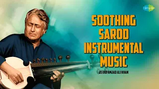 Soothing Sarod Instrumental Music | The Genius Of Ustad Amjad Ali Khan | Indian Classical  Music