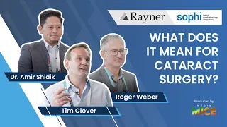 Rayner & Sophi | What Does it Mean for Cataract Surgery?