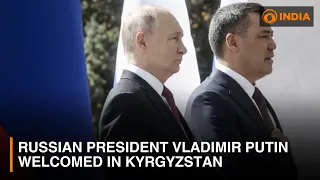 DD India Global | Russian President Vladimir Putin welcomed in Kyrgyzstan