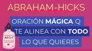 Oración mágica que te alinea con todo lo que quieres ~ Abraham Hicks español