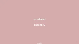 nosebleed by chauncey lyrics