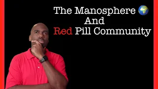 The Black Manosphere and Red Pill: Much Needed or Too Toxic?