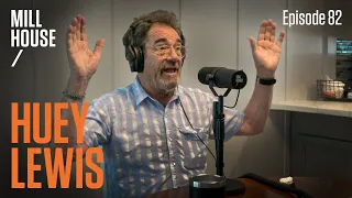 Huey Lewis | Mill House Podcast - Episode 82