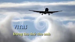 VITAS - ĐỪNG THA THỨ CHO ANH VIETSUB  [Не прощайте меня/ Don't forgive me]