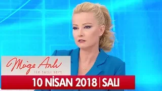 Müge Anlı ile Tatlı Sert 10 Nisan 2018 - Tek Parça