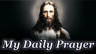 My Daily Prayer - Very Powerful | Jesus Church. Pray to God online