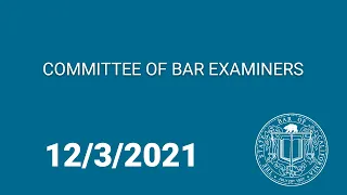 Committee of Bar Examiners 12-3-21