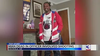 Family identifies man killed in Osceola, AR officer-involved shooting