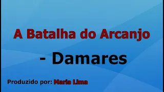 A Batalha Do Arcanjo - Damares voz e letra