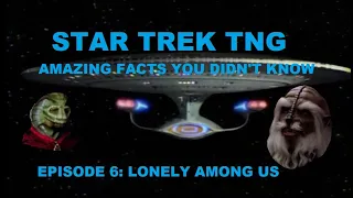 Star Trek TNG Ep6: Lonely Among Us - Facts You Didn't Know