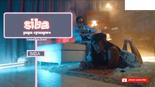 Papa Cyangwe - SIBA Lyrics (Official Motive song lyrics)
