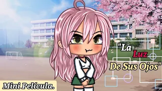 "La Luz De Sus Ojos" | Gacha Life Mini Película 🎬 1/2? Original