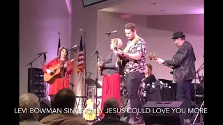 Only Jesus Could Love You More Levi Bowman & the Isaacs