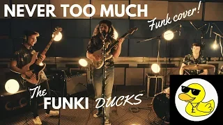 Never Too Much - Luther Vandross - The Funki Ducks