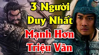 Triệu Vân Sẽ THUA THẢM HẠI Nếu Phải Đối Đầu Với 3 Mãnh Tướng Này Thời Tam Quốc