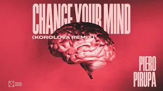 Piero Pirupa – Change Your Mind (Korolova Remix) [Official Audio]