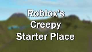 Roblox's Creepy Starter Place