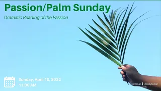 4/10/22 - Worship Service, Palm/Passion Sunday