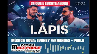 EVONEY FERNANDES + PABLO LÁPIS MÚSICA NOVO CD 2O24 #DJ  MEGA FORTE CDS 🎶 💥