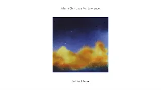 Ryuichi Sakamoto - Merry Christmas Mr. Lawrence (Lull and Relax)