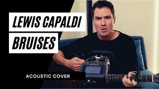 Lewis Capaldi - Bruises (Acoustic Guitar Cover)
