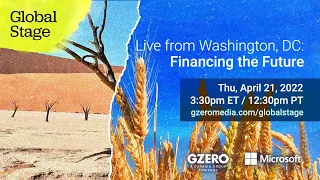 LIVE from Washington, DC: Financing the Future | Global Stage | GZERO Media