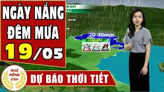 Dự báo thời tiết ngày 19 tháng 5 năm 2021 | Dự báo thời tiết ngày mai và 3 ngày tới mới nhất