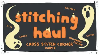 Halloween Haul Cross Stitch Corner Part 2 👻🎃 | Flosstube | Kreuzstich | Stickjunkies