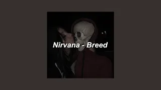 Nirvana - Breed (Slowed) - Lyrics